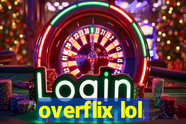 overflix lol